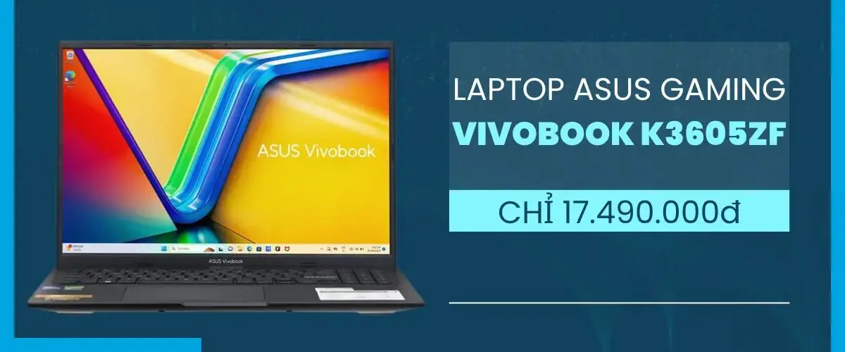 Săn ngay Laptop Asus Gaming Vivobook K3605ZF 512GB RAM 16GB chỉ 17.490.000đ