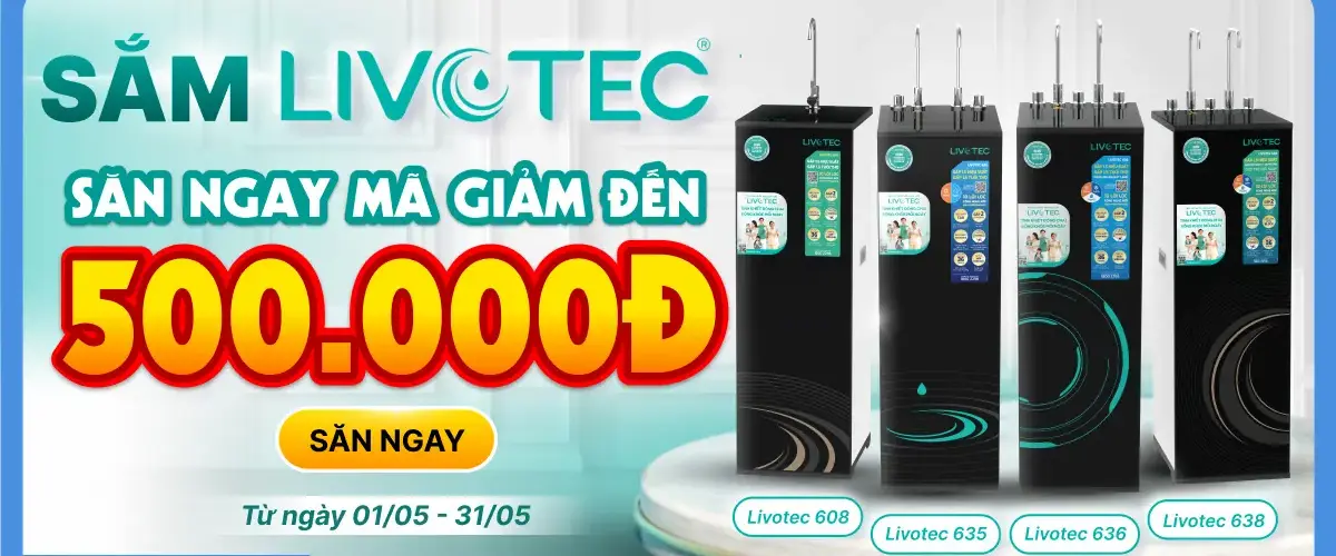 Săn ngay mã giảm giá lên đến 500K khi mua máy lọc nước Livotec