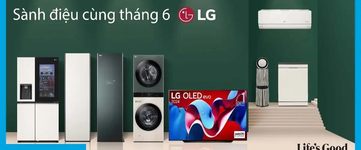 Sành điệu cùng tháng 6 LG, rinh ngay deal hot điện máy giá hời