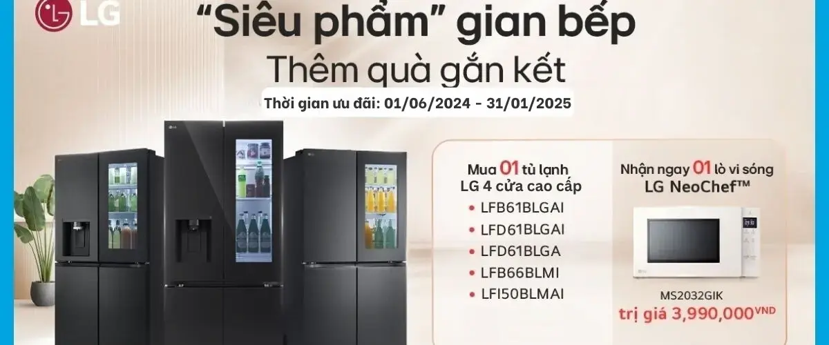Siêu phẩm gian bếp, thêm quà gắn kết: Mua tủ lạnh LG, rinh ngay lò vi sóng trị giá 3.990.000đ