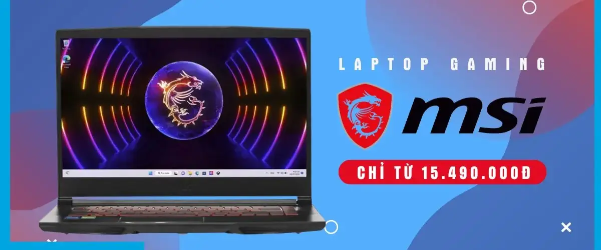 Siêu phẩm Laptop MSI Gaming giá chỉ từ 15.490.000đ – Cơ hội không thể bỏ qua!