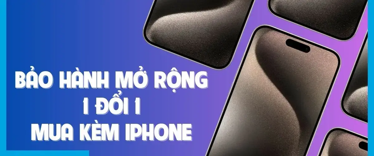 Siêu tiết kiệm: Sở hữu iPhone cùng gói Bảo hành mở rộng, 1 đổi 1 ưu đãi hấp dẫn
