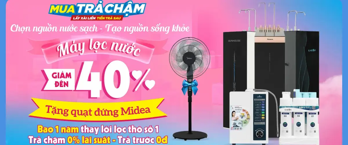 Sở hữu máy lọc nước, tặng ngay 1 năm thay lõi + trả chậm chỉ từ 500K/tháng