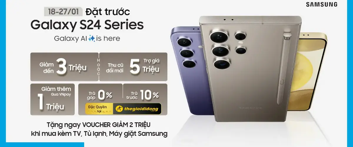Tặng ngay Voucher 2 triệu mua Galaxy S24 series khi mua kèm TV, Tủ lạnh, Máy giặt Samsung