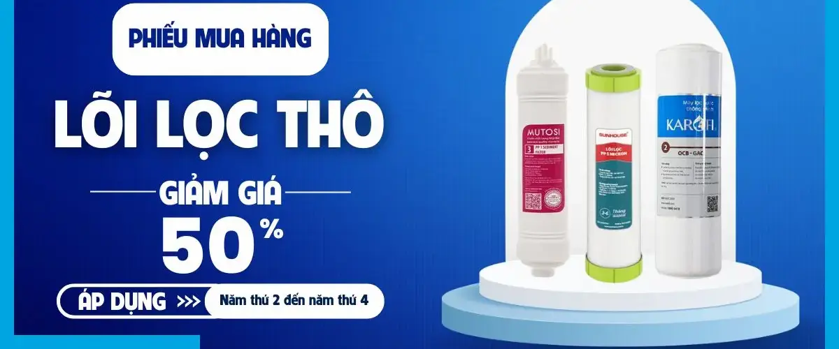 Tặng phiếu mua hàng giảm 50% khi mua lõi lọc thô từ năm thứ 2 đến năm thứ 4