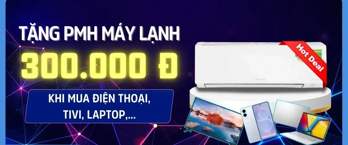 Tặng phiếu mua hàng máy lạnh 300.000đ khi mua điện thoại, tivi, laptop, tủ lạnh, máy giặt tại Điện máy XANH
