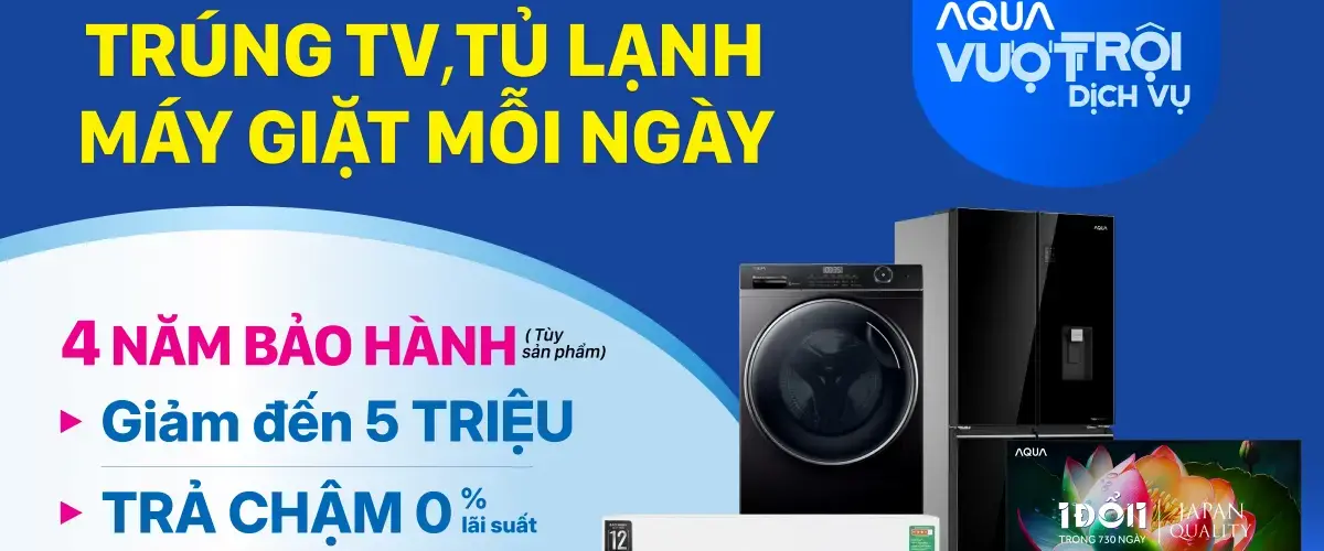 THÁNG AQUA – CƠ HỘI TRÚNG 31 GIẢI LỚN KHI MUA SẢN PHẨM AQUA TẠI ĐIỆN MÁY XANH