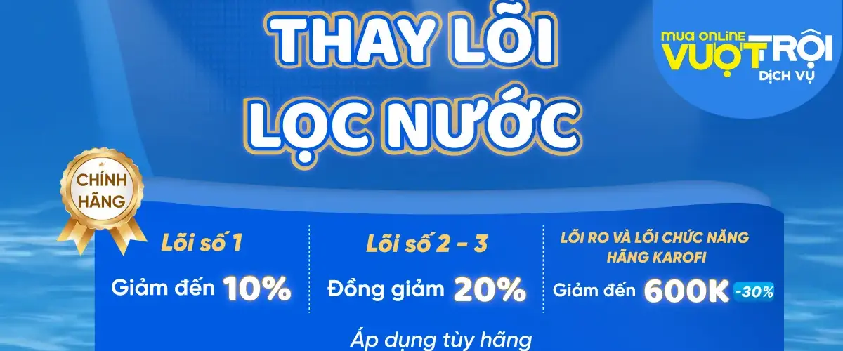 THAY LÕI LỌC NƯỚC CHÍNH HÃNG Nhanh tay đặt hàng ngay để bảo vệ sức khỏe gia đình và tiết kiệm chi phí!