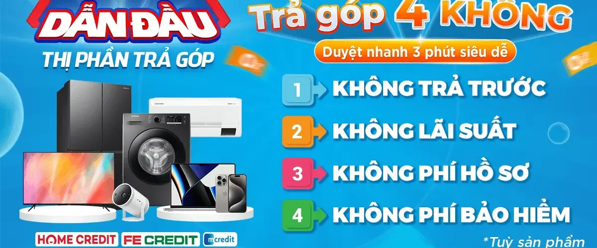 Trả góp 4 KHÔNG siêu dễ – Duyệt nhanh 3 phút, rinh ngay deal hot tại Thế Giới Di Động & Điện máy XANH