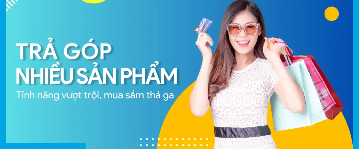 Trả góp nhiều sản phẩm tại Điện máy XANH: Tính năng vượt trội, mua sắm thả ga