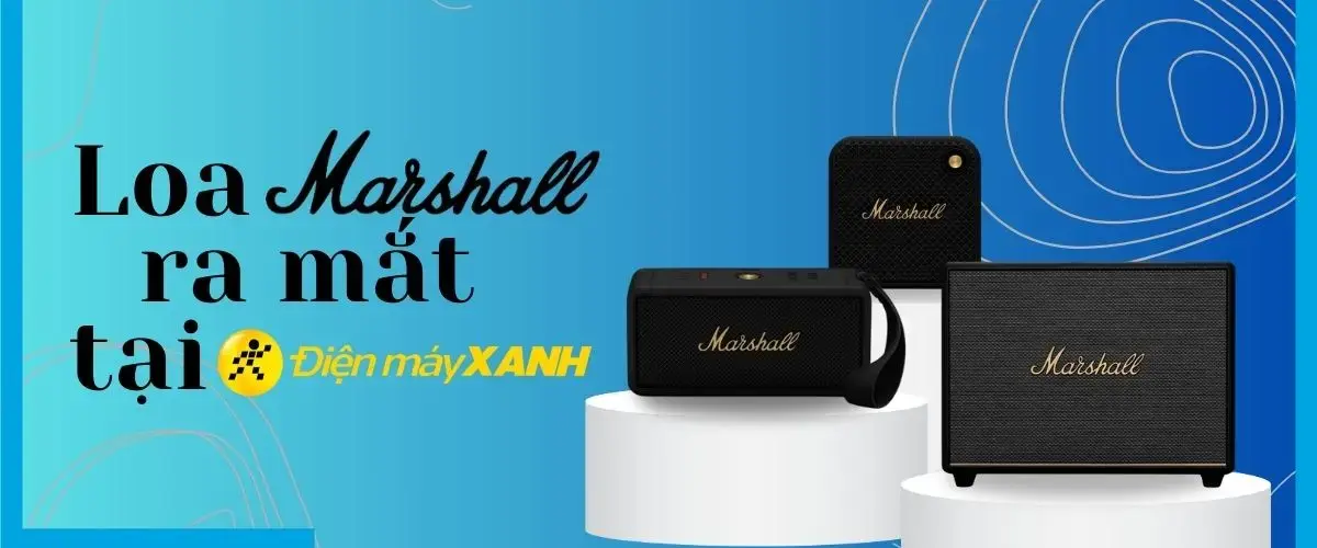 Trải nghiệm âm thanh đỉnh cao cùng Marshall tại Điện máy XANH