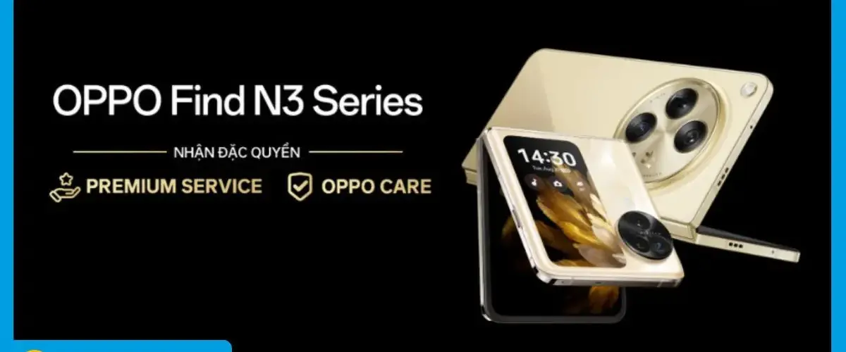 Trải nghiệm dịch vụ Premium Service đặc biệt khi mua OPPO Find N3 Series tại Điện máy XANH