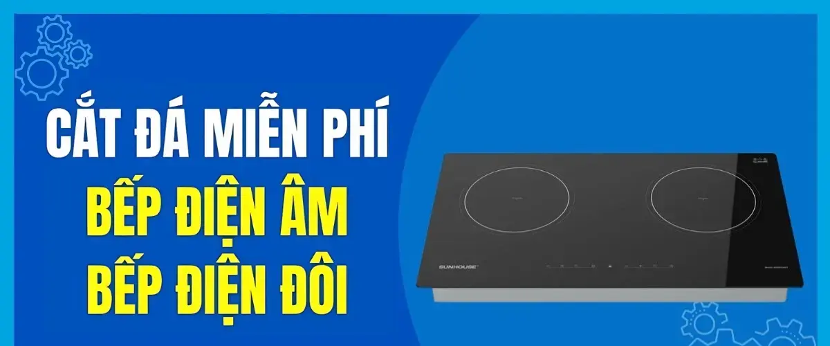 Triển khai dịch vụ cắt đá miễn phí Bếp điện Âm/Đôi cho khách hàng tại Điện máy XANH