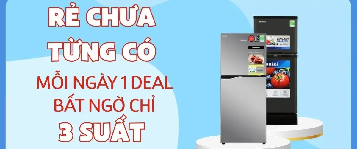 TỦ LẠNH RẺ CHƯA TỪNG CÓ – MỖI NGÀY 1 DEAL BẤT NGỜ CHỈ 3 SUẤT
