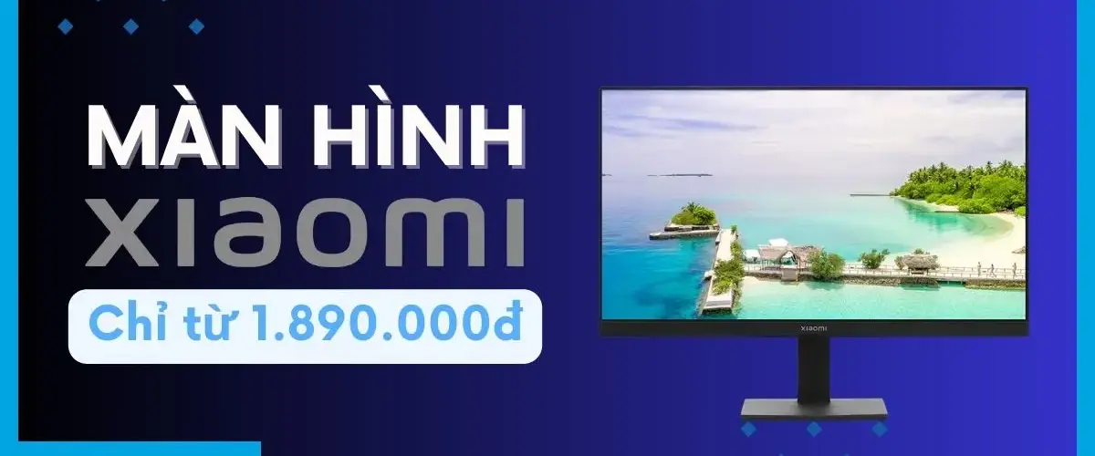 Ưu đãi đặc biệt: Màn hình Xiaomi chất lượng, giá cực hấp dẫn chỉ từ 1.890.000đ