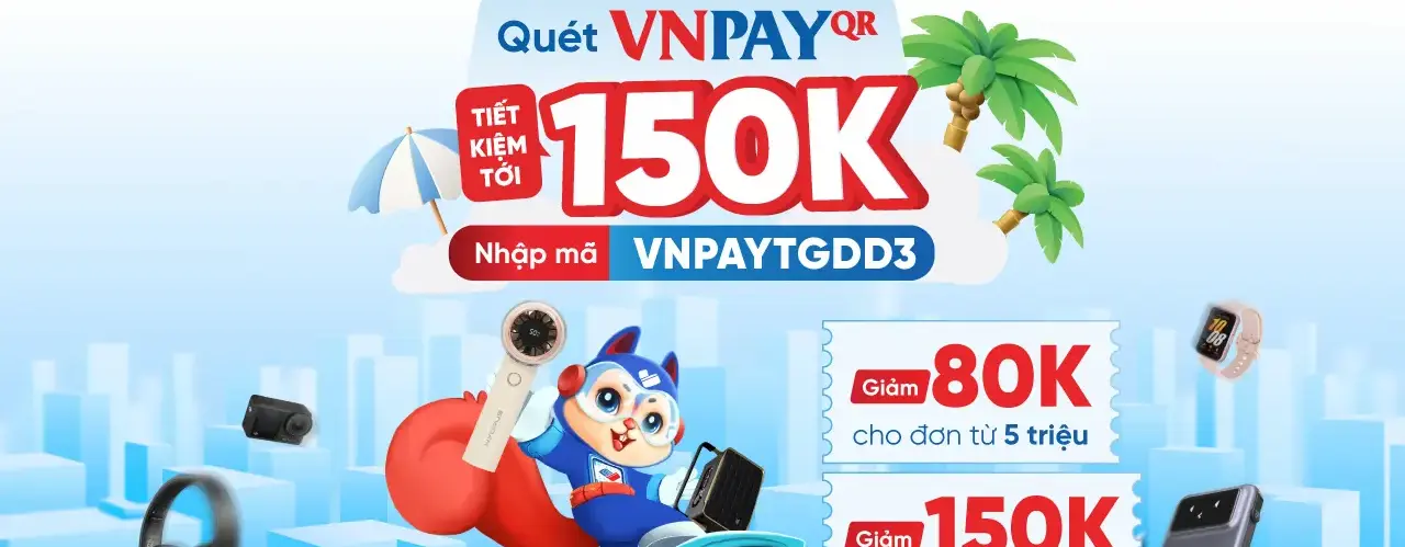 Ưu đãi hấp dẫn khi thanh toán bằng VNPAY tại Điện máy XANH tháng 06/2025
