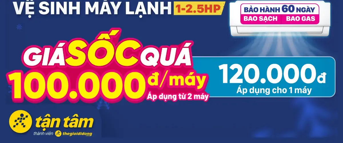 Vệ sinh máy lạnh GIÁ SỐC QUÁ: Chỉ từ 100.000đ/máy, áp dụng từ 2 máy tại Tận Tâm