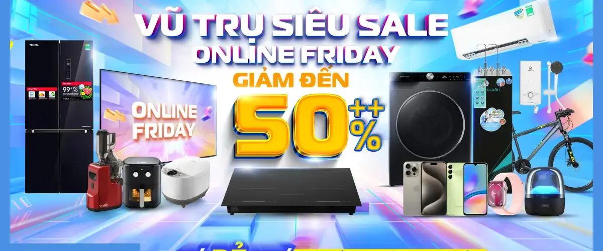 Vũ trụ siêu SALE – Online Friday: Giảm đến 50% Giá Rẻ Quá