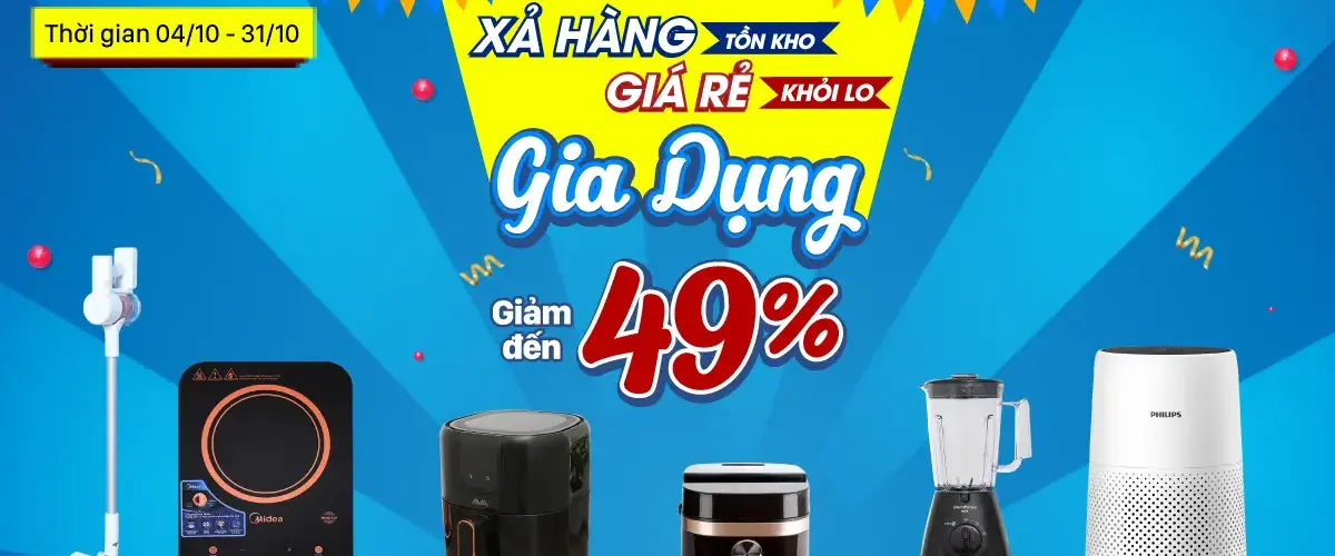 Xả hàng tồn kho – Giá rẻ khỏi lo: Gia dụng giảm đến 49%