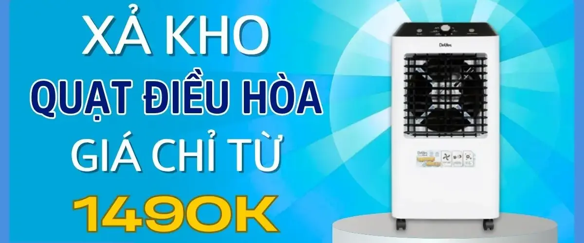 XẢ KHO QUẠT ĐIỀU HÒA GIÁ CHỈ TỪ 1.490K – ĐẶT ONLINE NHANH TAY, SỐ LƯỢNG GIỚI HẠN, ÁP DỤNG ĐẾN 14/7